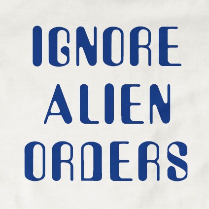Ignore Alien Orders T-Shirt | Funny, Gamer, Gift, Halt And Catch Fire, Slogan...