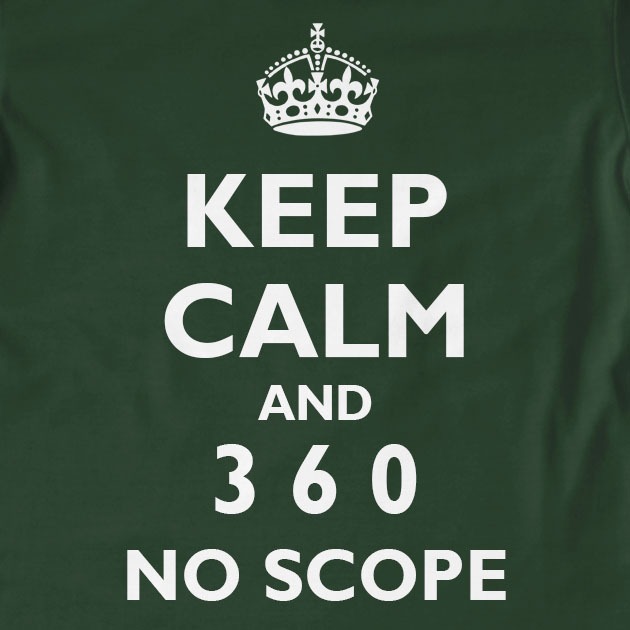 Keep Calm and 360 No Scope T-Shirt | Funny, Gamer, Gaming, Gift, Slogan