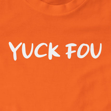 Yuck Fou T-Shirt | Funny, Rude